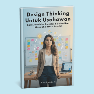 Design Thinking untuk Usahawan: Cara Jana Idea Bernilai & Selesaikan Masalah Secara Kreatif