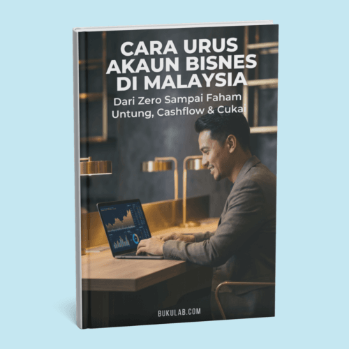 Cara Urus Akaun Bisnes di Malaysia: Dari Zero Sampai Faham Untung, Cashflow & Cukai