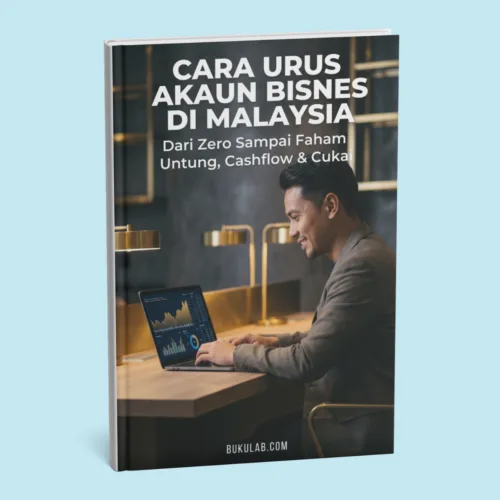Cara Urus Akaun Bisnes di Malaysia: Dari Zero Sampai Faham Untung, Cashflow & Cukai